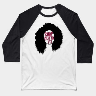 Cher Moonstruck - Snap Outta It! Baseball T-Shirt